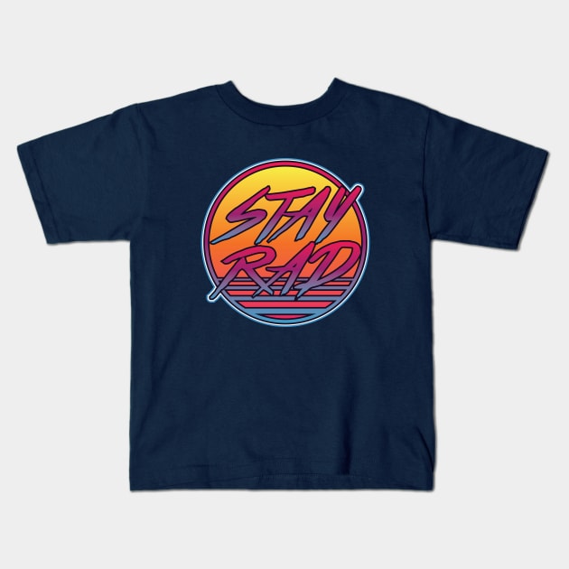 Stay Rad Kids T-Shirt by Woah_Jonny